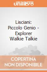 Lisciani: Piccolo Genio - Explorer Walkie Talkie giochi