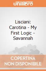 Lisciani: Carotina - My First Logic - Savannah giochi