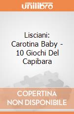 Lisciani: Carotina Baby - 10 Giochi Del Capibara giochi