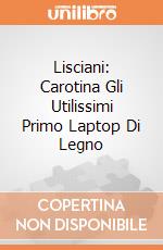 Lisciani: Carotina Gli Utilissimi Primo Laptop Di Legno giochi