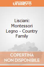 Lisciani: Montessori Legno - Country Family giochi