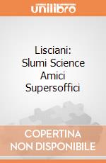 Lisciani: Slumi Science Amici Supersoffici giochi