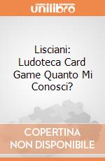 Lisciani: Ludoteca Card Game Quanto Mi Conosci? giochi