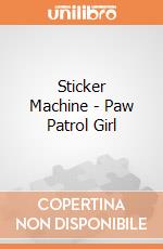 Sticker Machine - Paw Patrol Girl gioco di Multiprint