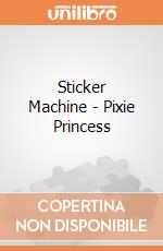 Sticker Machine - Pixie Princess gioco di Multiprint