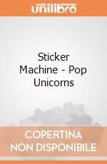 Sticker Machine - Pop Unicorns gioco di Multiprint
