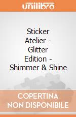 Sticker Atelier - Glitter Edition - Shimmer & Shine gioco di Multiprint