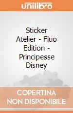 Sticker Atelier - Fluo Edition - Principesse Disney gioco di Multiprint