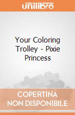 Your Coloring Trolley - Pixie Princess gioco di Multiprint