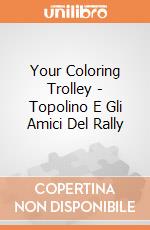 Your Coloring Trolley - Topolino E Gli Amici Del Rally gioco di Multiprint