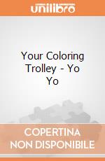 Your Coloring Trolley - Yo Yo gioco di Multiprint