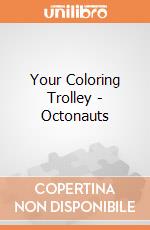 Your Coloring Trolley - Octonauts gioco di Multiprint
