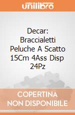 Decar: Braccialetti Peluche A Scatto 15Cm 4Ass Disp 24Pz giochi