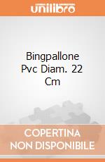 Bingpallone Pvc Diam. 22 Cm giochi
