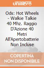 Ods: Hot Wheels - Walkie Talkie 40 Mhz. Raggio D'Azione 40 Metri All'Apertobatterie Non Incluse giochi