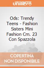 Ods: Trendy Teens - Fashion Sisters Mini Fashion Cm. 23 Con Spazzola giochi