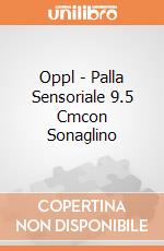 Oppl - Palla Sensoriale 9.5 Cmcon Sonaglino giochi