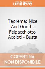 Teorema: Nice And Good - Felpacchiotto Axolotl - Busta giochi