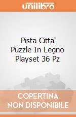 Pista Citta' Puzzle In Legno Playset 36 Pz gioco