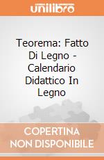 Teorema: Fatto Di Legno - Calendario Didattico In Legno giochi