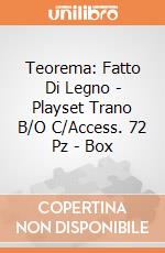 Teorema: Fatto Di Legno - Playset Trano B/O C/Access. 72 Pz - Box gioco
