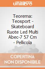 Teorema: Teosport - Skateboard Ruote Led Multi Abec-7 57 Cm - Pellicola gioco