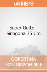 Super Getto - Siringona 75 Cm gioco