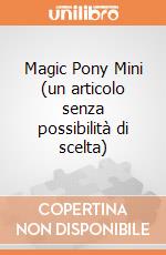 Magic Pony Mini (un articolo senza possibilità di scelta) gioco