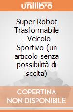 Super Robot Trasformabile - Veicolo Sportivo (un articolo senza possibilità di scelta) gioco
