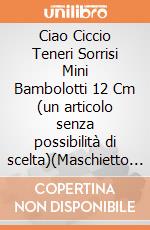 Ciao Ciccio Teneri Sorrisi Mini Bambolotti 12 Cm (un articolo senza possibilità di scelta)(Maschietto / Femminuccia) gioco