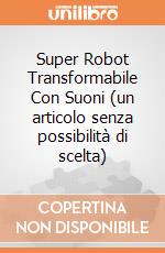 Super Robot Transformabile Con Suoni (un articolo senza possibilità di scelta) gioco