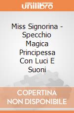 Miss Signorina - Specchio Magica Principessa Con Luci E Suoni gioco