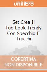 Set Crea Il Tuo Look Trendy Con Specchio E Trucchi gioco