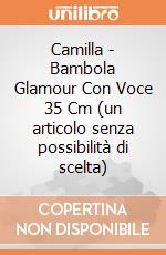 Camilla - Bambola Glamour Con Voce 35 Cm (un articolo senza possibilità di scelta) gioco di Teorema
