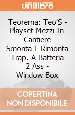Teorema: Teo'S - Playset Mezzi In Cantiere Smonta E Rimonta Trap. A Batteria 2 Ass - Window Box gioco