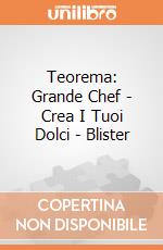 Teorema: Grande Chef - Crea I Tuoi Dolci - Blister giochi
