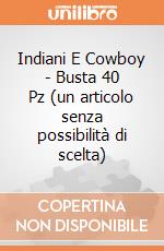 Indiani E Cowboy - Busta 40 Pz (un articolo senza possibilità di scelta) gioco