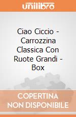 Ciao Ciccio - Carrozzina Classica Con Ruote Grandi - Box gioco di Teorema