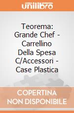 Teorema: Grande Chef - Carrellino Della Spesa C/Accessori - Case Plastica giochi