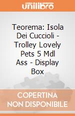 Teorema: Isola Dei Cuccioli - Trolley Lovely Pets 5 Mdl Ass - Display Box giochi