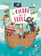 Ciurma dei bulli. Spartito (La) gioco di Marolda Gabriella Cologgi Daniela Giannelli Vittorio