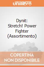 Dynit: Stretch! Power Fighter (Assortimento) gioco