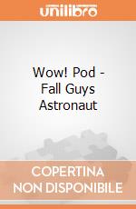 Wow! Pod - Fall Guys Astronaut gioco