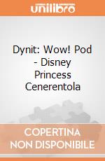 Dynit: Wow! Pod - Disney Princess Cenerentola gioco