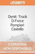 Dynit: Truck D-Force Pompieri Cestello giochi