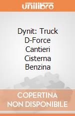 Dynit: Truck D-Force Cantieri Cisterna Benzina gioco
