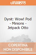Dynit: Wow! Pod - Minions - Jetpack Otto gioco