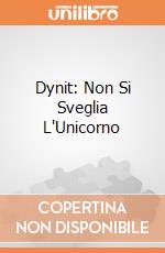 Dynit: Non Si Sveglia L'Unicorno giochi