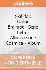 Skifidol: Italian Brainrot - Serie Beta - Allucinazione Cosmica - Album giochi