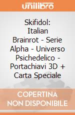 Skifidol: Italian Brainrot - Serie Alpha - Universo Psichedelico - Portachiavi 3D + Carta Speciale giochi